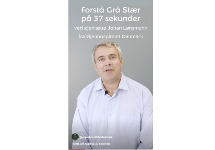 Billedet henviser til en video, hvor Grå Stær specialist og øjenlæge, Johan Lønsmann, giver en hurtig introduktion til Grå Stær.